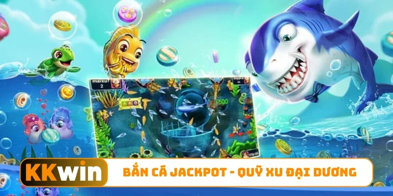 Bắn cá jackpot