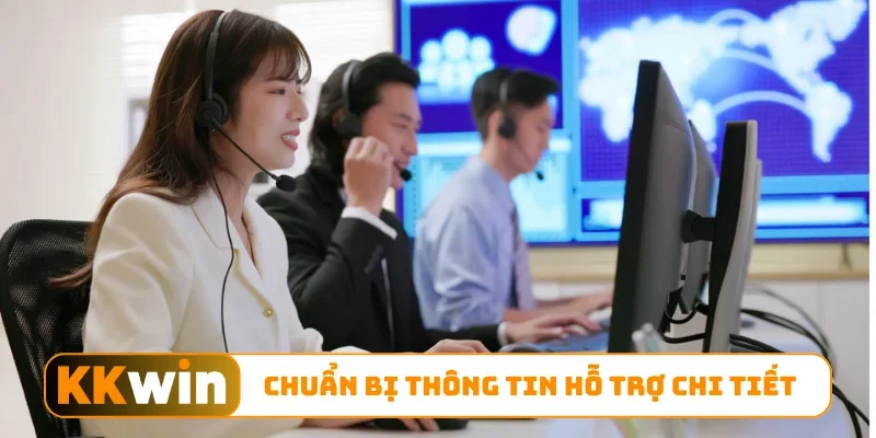 Chuẩn bị thông tin hỗ trợ chi tiết