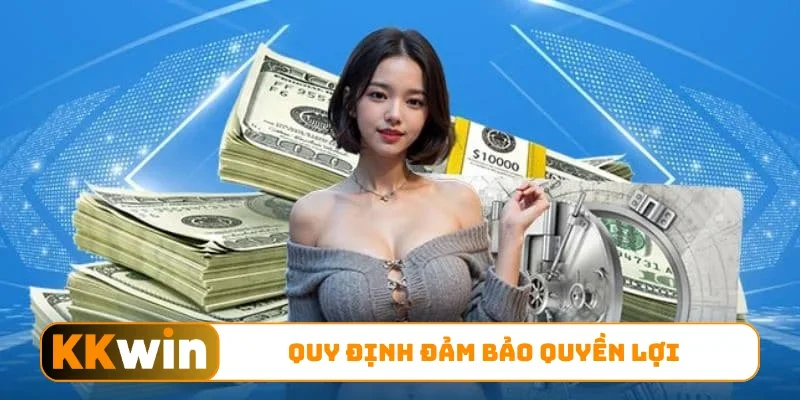 Quy định đảm bảo quyền lợi